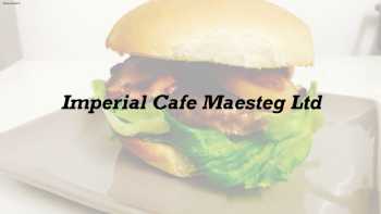 Imperial Cafe Maesteg Ltd