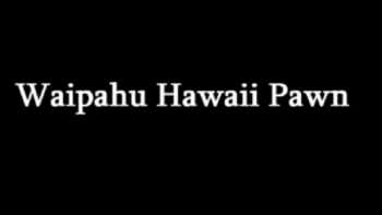 Waipahu Hawaii Pawn