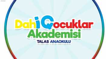 DAHİ ÇOCUKLAR AKADEMİSİ TALAS ANAOKULU