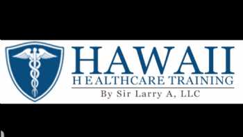 Hawai’i Healthcare Training by Sir Larry A LLC