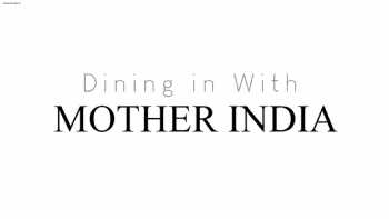 Dining In With Mother India 