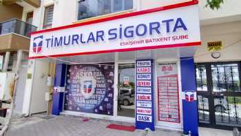 Timurlar Sigorta Eskişehir Batıkent Şubesi