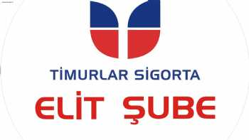 TİMURLAR SİGORTA ELİT ŞUBE